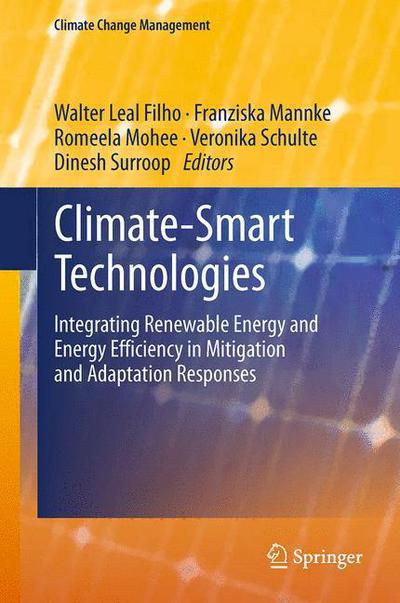 Climate-Smart Technologies: Integrating Renewable Energy and Energy Efficiency in Mitigation and Adaptation Responses - Climate Change Management - Walter Leal Filho - Livres - Springer-Verlag Berlin and Heidelberg Gm - 9783642428128 - 16 juillet 2015