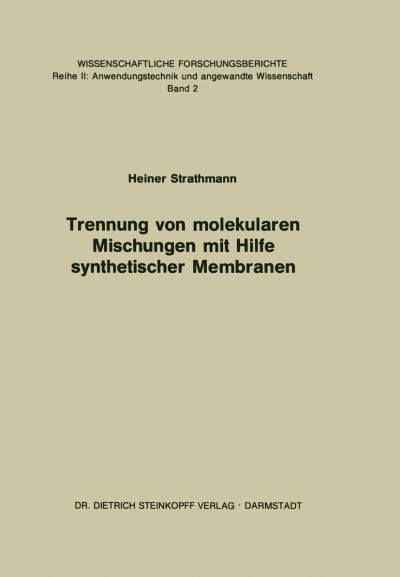 Cover for H Strathmann · Trennung Von Molekularen Mischungen Mit Hilfe Synthetischer Membranen (Pocketbok) [Softcover Reprint of the Original 1st 1979 edition] (2013)