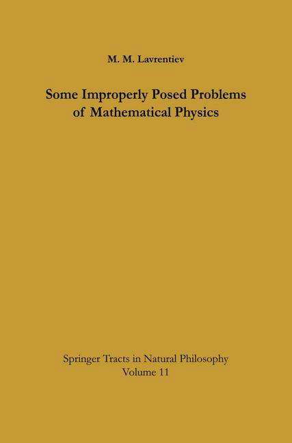 Cover for M. M. Lavrentiev · Some Improperly Posed Problems of Mathematical Physics - Springer Tracts in Natural Philosophy (Paperback Book) [Softcover Reprint of the Original 1st Ed. 1967 edition] (2012)