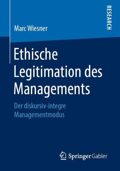 Cover for Marc Wiesner · Ethische Legitimation des Managements (Book) [1. Aufl. 2019 edition] (2019)