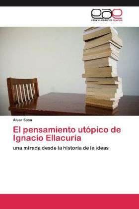 El pensamiento utópico de Ignacio - Sosa - Books -  - 9783659051128 - 