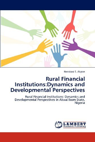 Cover for Nseabasi S. Akpan · Rural Financial Institutions:dynamics and Developmental Perspectives: Rural Financial Institutions: Dynamics and Developmental Perspectives in Akwa Ibom State, Nigeria (Paperback Bog) (2012)