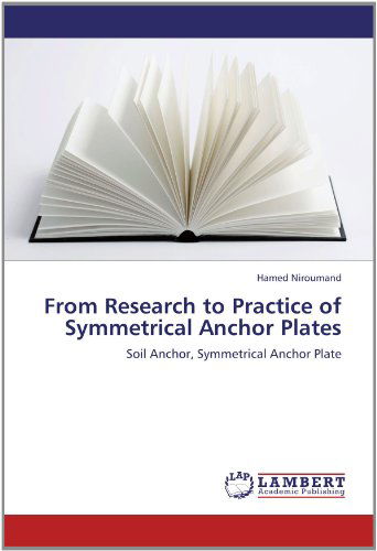 From Research to Practice of Symmetrical Anchor Plates: Soil Anchor, Symmetrical Anchor Plate - Hamed Niroumand - Books - LAP LAMBERT Academic Publishing - 9783659134128 - May 20, 2012