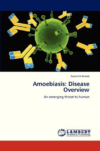 Cover for Awanish Kumar · Amoebiasis: Disease Overview: an Emerging Threat to Human (Pocketbok) (2013)