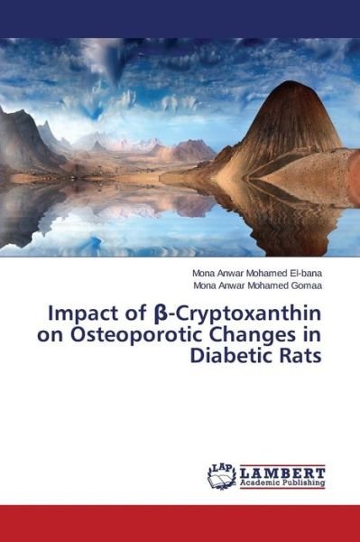 Cover for Anwar Mohamed El-bana Mona · Impact of -cryptoxanthin on Osteoporotic Changes in Diabetic Rats (Paperback Bog) (2015)