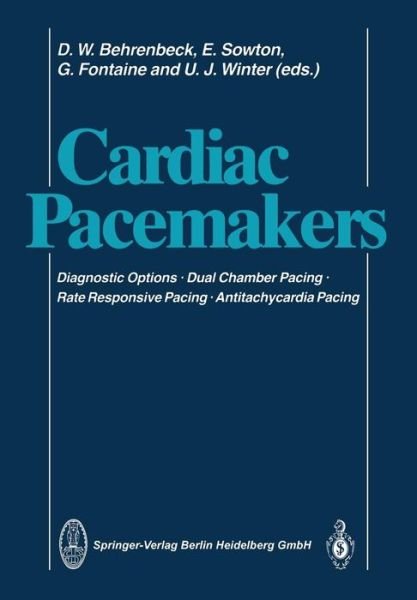 Cover for D W Behrenbeck · Cardiac Pacemakers: Diagnostic Options · Dual Chamber Pacing Rate Responsive Pacing · Antitachycardia Pacing (Paperback Book) [Softcover reprint of the original 1st ed. 1985 edition] (2013)