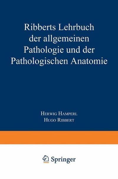 Cover for Herwig Hamperl · Ribberts Lehrbuch Der Allgemeinen Pathologie Und Der Pathologischen Anatomie (Paperback Book) [24th 24. Aufl. 1960. Softcover Reprint of the Orig edition] (1960)