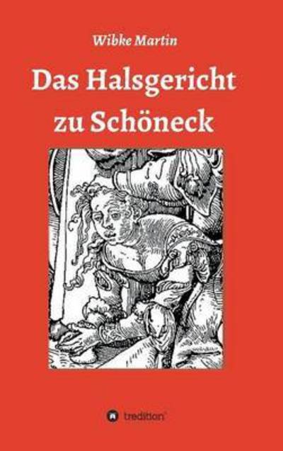 Cover for Wibke Martin · Das Halsgericht Zu Schoneck (Hardcover Book) (2015)
