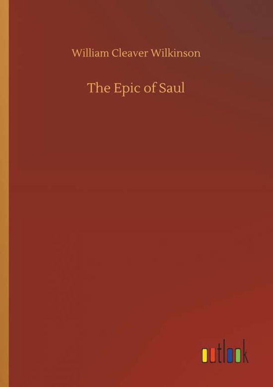 The Epic of Saul - Wilkinson - Bücher -  - 9783732659128 - 5. April 2018