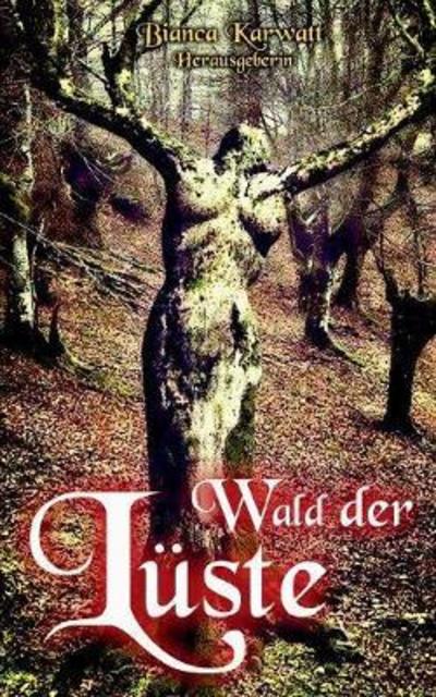 Wald der Lüste - Kiss - Bøger -  - 9783746056128 - 5. marts 2018