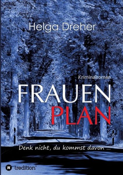 Cover for Dreher · Frauenplan - Denk nicht, du komm (Book) (2018)