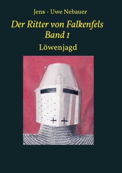Der Ritter von Falkenfels Band - Nebauer - Bücher -  - 9783749758128 - 12. November 2019