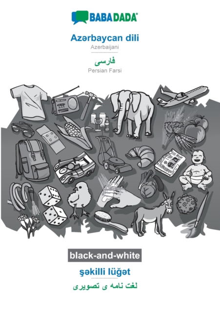 BABADADA black-and-white, Azə rbaycan dili - Persian Farsi (in arabic script), ş ə killi luğ ə t - visual dictionary (in arabic script): Azerbaijani - Persian Farsi (in arabic script), visual dictionary - Babadada GmbH - Books - Babadada - 9783751191128 - September 28, 2020