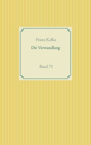 Die Verwandlung: Band 71 - Franz Kafka - Bøger - Books on Demand - 9783751922128 - 28. april 2020