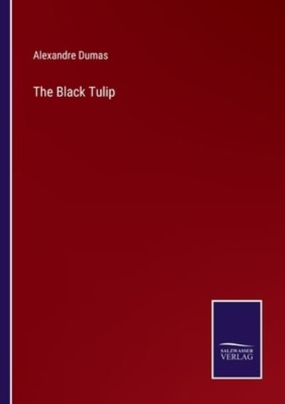 The Black Tulip - Alexandre Dumas - Livros - Bod Third Party Titles - 9783752574128 - 25 de fevereiro de 2022