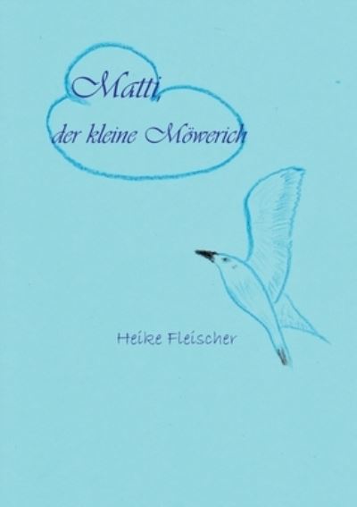 Cover for Fleischer · Matti, der kleine Möwerich (Bog) (2020)