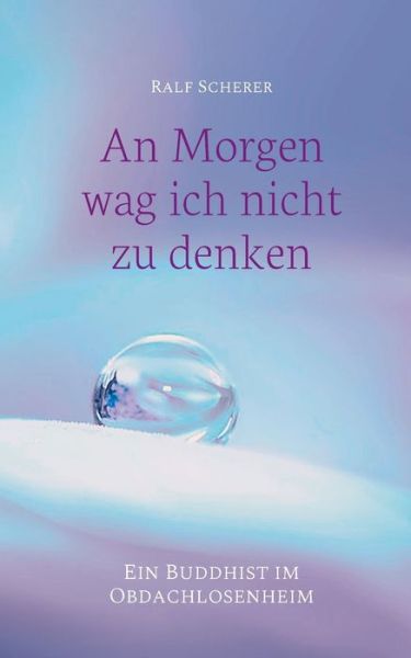 Cover for Scherer · An Morgen wag ich nicht zu denk (Book) (2018)