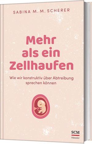 Cover for Sabina M. M. Scherer · Mehr als ein Zellhaufen (Book) (2024)