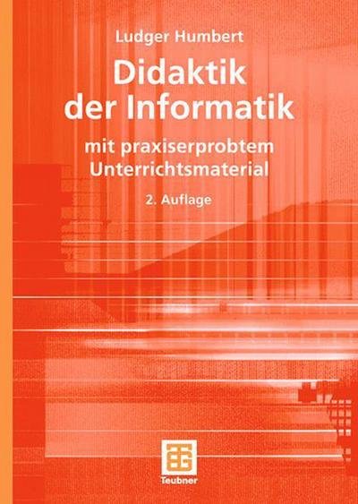 Cover for Ludger Humbert · Didaktik Der Informatik: Mit Praxiserprobtem Unterrichtsmaterial - Xleitfaden Der Informatik (Paperback Book) [2nd 2., Uberarb. U. Erw. Aufl. 2006 edition] (2006)