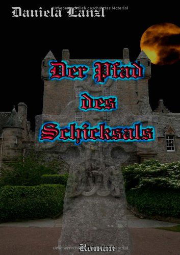 Cover for Daniela Lanzl · Der Pfad Des Schicksals (Paperback Book) [German edition] (2008)