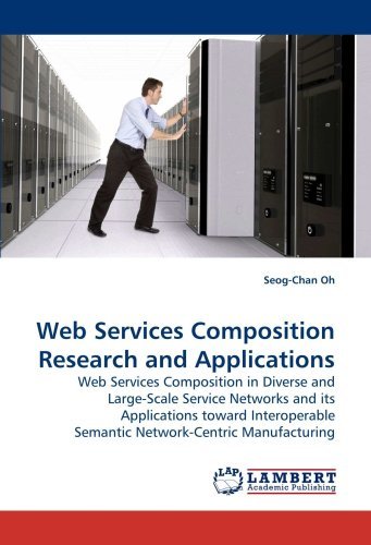Cover for Seog-chan Oh · Web Services Composition Research and Applications: Web Services Composition in Diverse and Large-scale Service Networks and Its Applications Toward ... Semantic Network-centric Manufacturing (Paperback Bog) (2010)