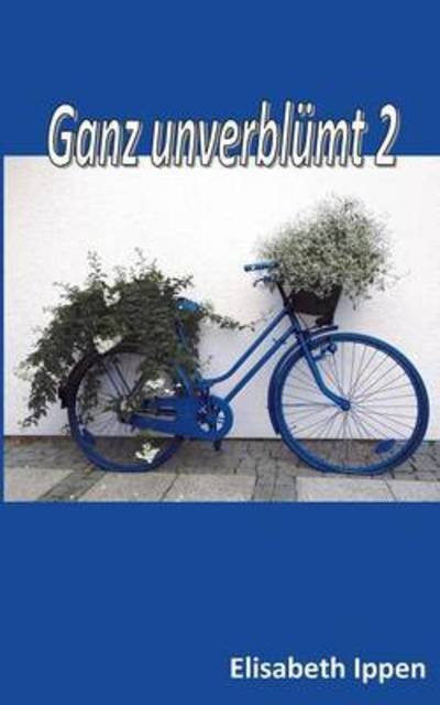 Cover for Ippen · Ganz unverblümt 2 (Buch) (2016)
