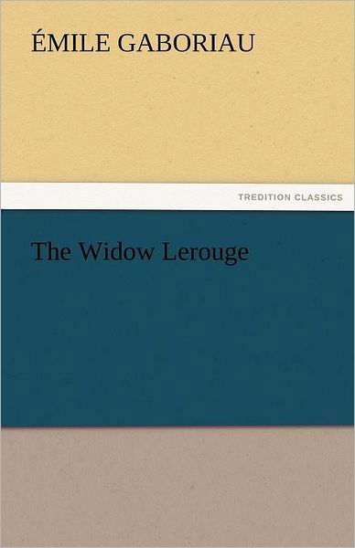 Cover for Émile Gaboriau · The Widow Lerouge (Tredition Classics) (Paperback Book) (2011)