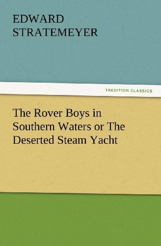 Cover for Edward Stratemeyer · The Rover Boys in Southern Waters or the Deserted Steam Yacht (Tredition Classics) (Paperback Bog) (2012)