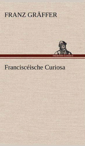 Cover for Franz Graffer · Francisceische Curiosa (Hardcover Book) [German edition] (2012)