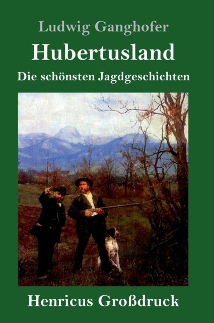 Cover for Ludwig Ganghofer · Hubertusland (Grossdruck) (Hardcover bog) (2019)