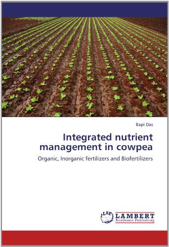 Cover for Bapi Das · Integrated Nutrient Management in Cowpea: Organic, Inorganic Fertilizers and Biofertilizers (Taschenbuch) (2012)
