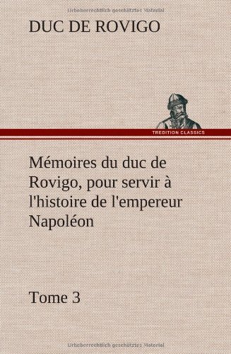 Cover for Duc De Rovigo · M Moires Du Duc De Rovigo, Pour Servir L'histoire De L'empereur Napol On, Tome 3 (Hardcover Book) [French edition] (2012)