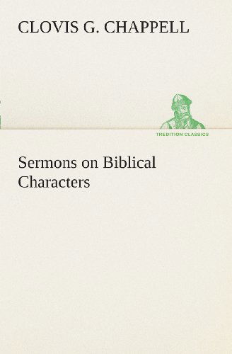 Cover for Clovis G. Chappell · Sermons on Biblical Characters (Tredition Classics) (Paperback Book) (2013)