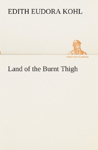 Cover for Edith Eudora Kohl · Land of the Burnt Thigh (Tredition Classics) (Pocketbok) (2013)