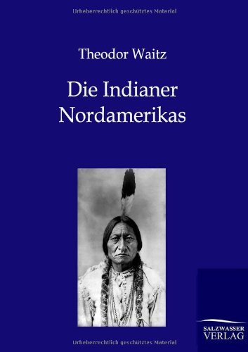 Cover for Theodor Waitz · Die Indianer Nordamerikas (Paperback Book) [German edition] (2012)