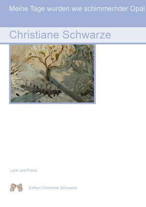 Cover for Christiane Schwarze · Meine Tage wurden wie schimmernder Opal (Pocketbok) (2013)