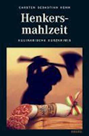 Cover for Carsten Sebastian Henn · Henkersmahlzeit (Book)