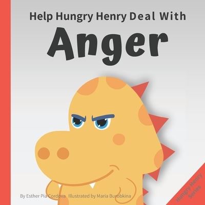 Cover for Esther Pia Cordova · Help Hungry Henry Deal with Anger : An Interactive Picture Book About Anger Management (Paperback Book) (2020)