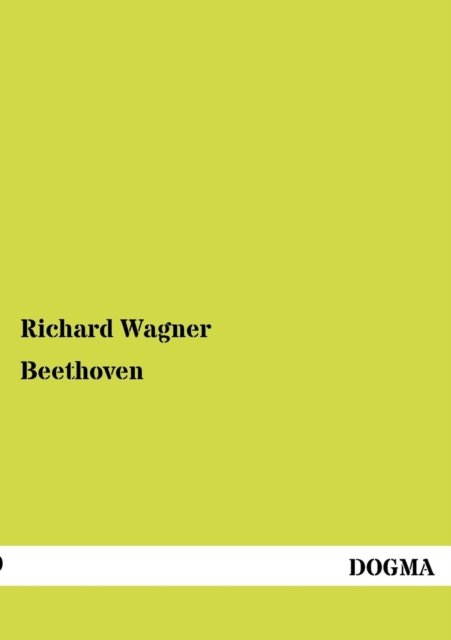 Beethoven - Richard Wagner - Böcker - DOGMA - 9783954547128 - 20 juni 2012