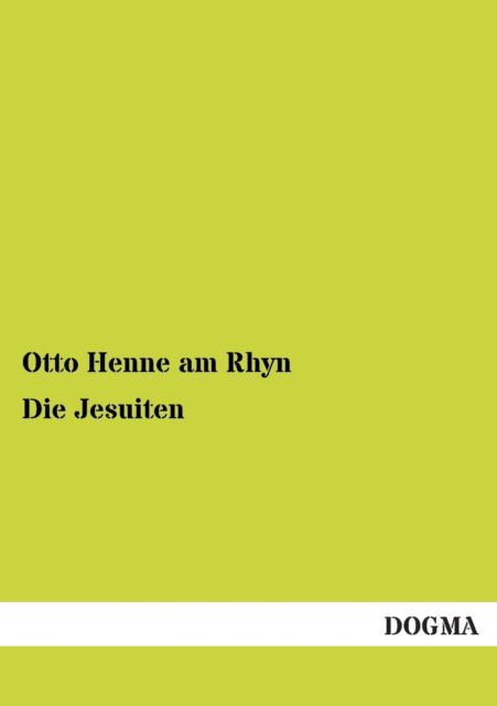 Cover for Otto Henne Am Rhyn · Die Jesuiten (Pocketbok) [German edition] (2012)