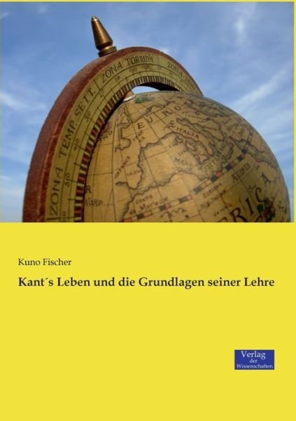 Cover for Kuno Fischer · Kants Leben und die Grundlagen seiner Lehre (Paperback Bog) (2019)