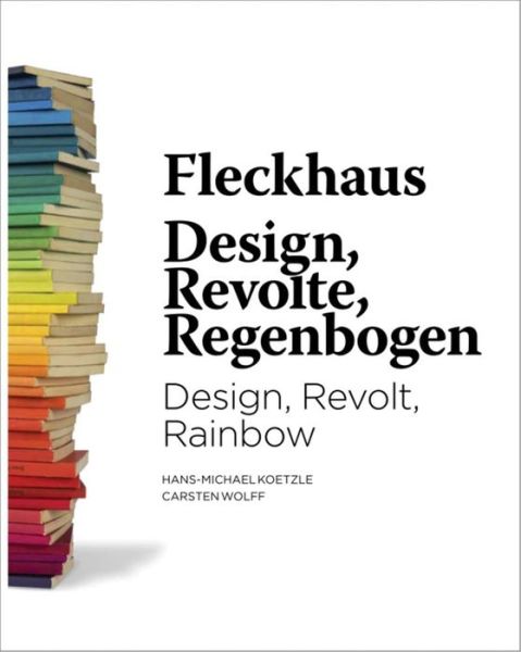 Cover for Willy Fleckhaus · Fleckhaus: Design, Revolt, Rainbow (Hardcover Book) (2018)