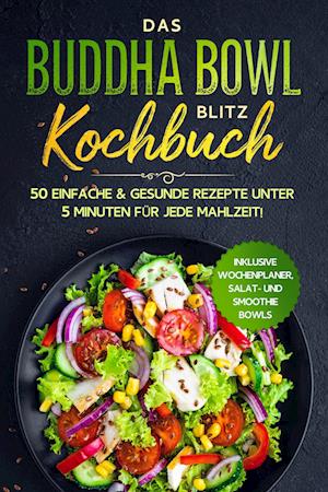 Cover for Bowl Masters · Das Buddha Bowl Blitz Kochbuch: 50 einfache &amp; gesunde Rezepte unter 5 Minuten für jede Mahlzeit! - Inklusive Wochenplaner, Salat- und Smoothie Bowls (Book) (2024)