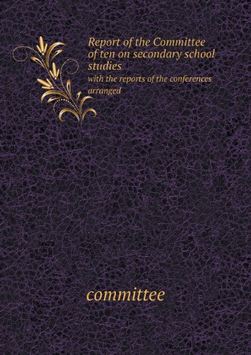 Report of the Committee of Ten on Secondary School Studies with the Reports of the Conferences Arranged - Committee - Kirjat - Book on Demand Ltd. - 9785518510128 - sunnuntai 9. kesäkuuta 2013