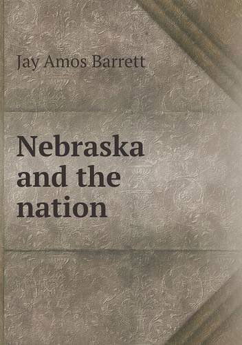 Cover for Jay Amos Barrett · Nebraska and the Nation (Paperback Book) (2013)