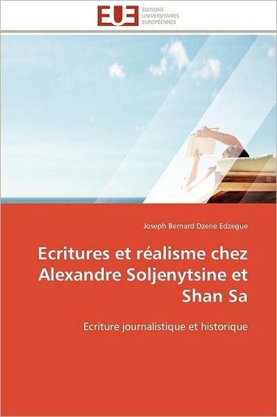 Cover for Joseph Bernard Dzene Edzegue · Ecritures et Réalisme Chez Alexandre Soljenytsine et Shan Sa: Ecriture Journalistique et Historique (Paperback Book) [French edition] (2018)