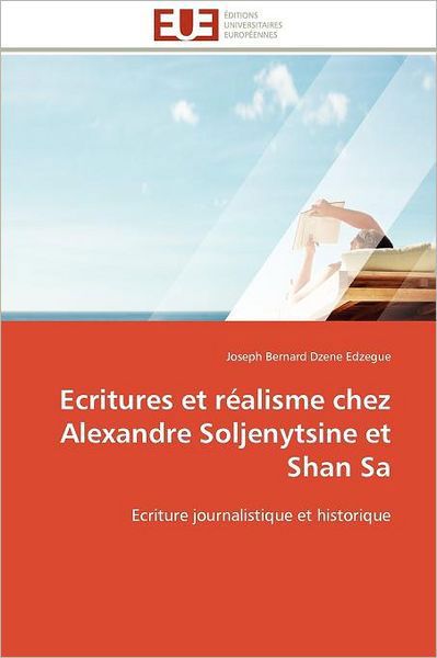 Cover for Joseph Bernard Dzene Edzegue · Ecritures et Réalisme Chez Alexandre Soljenytsine et Shan Sa: Ecriture Journalistique et Historique (Pocketbok) [French edition] (2018)