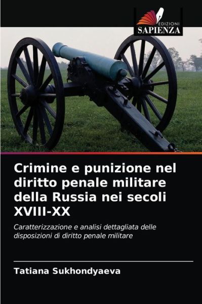 Cover for Tatiana Sukhondyaeva · Crimine e punizione nel diritto penale militare della Russia nei secoli XVIII-XX (Paperback Book) (2021)