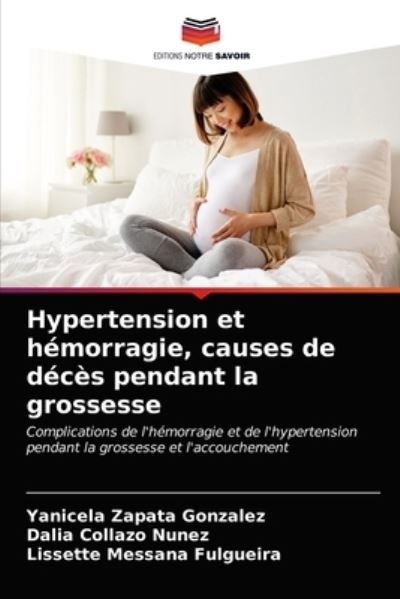 Cover for Yanicela Zapata Gonzalez · Hypertension et hemorragie, causes de deces pendant la grossesse (Paperback Book) (2021)