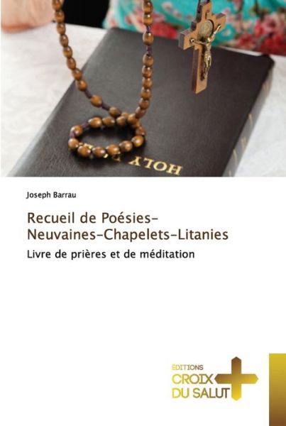 Cover for Joseph Barrau · Recueil de Poésies-Neuvaines-Chapelets-Litanies (Paperback Book) (2021)